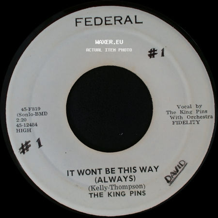 The King Pins - It Wont Be This Way (Always) / How Long Will It Last side A