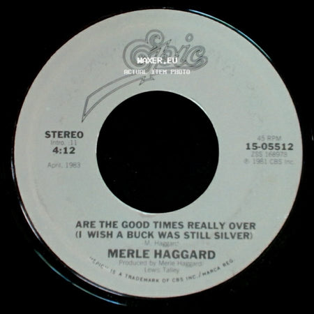 Merle Haggard - Going Where The Lonely Go / Are The Good Times Really Over (I Wish A Buck Was Still Silver) side B