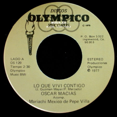 Oscar Macias - Lo Que Vivi Contigo / Que Me Duras side A