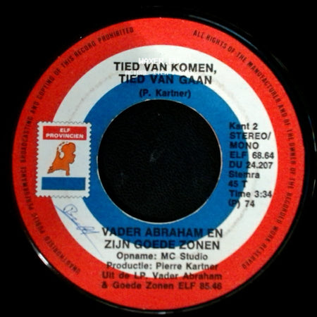 Vader Abraham En Zijn Goede Zonen / Vader Abraham En Boer Koekoek - Tied Van Komen, Tied Van Gaan / Den Uyl Is In Den Olie side A
