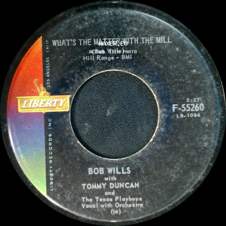 Bob Wills With Tommy Duncan And The Texas Playboys - What's The Matter With The Mill / Heartaches By The Number side A