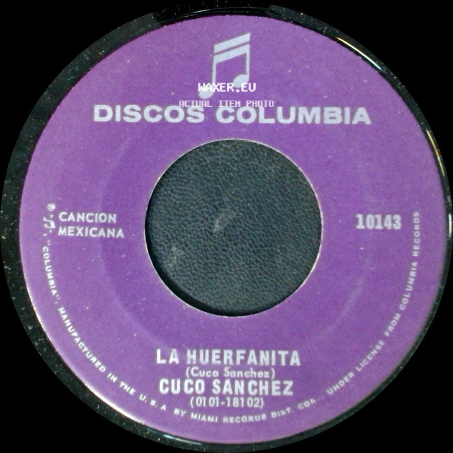 Cuco Sanchez - La Huerfanita / Me Desgracie side A