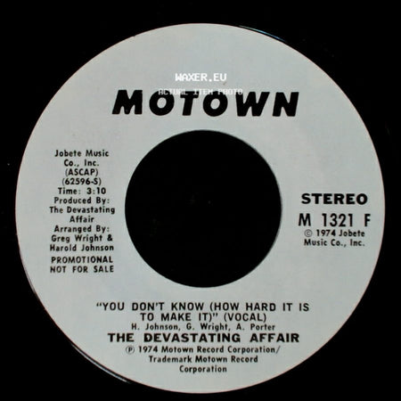 The Devastating Affair - You Don't Know (How Hard It Is To Make It) / You Don't Know (How Hard It Is To Make It) (Instrumental) side A