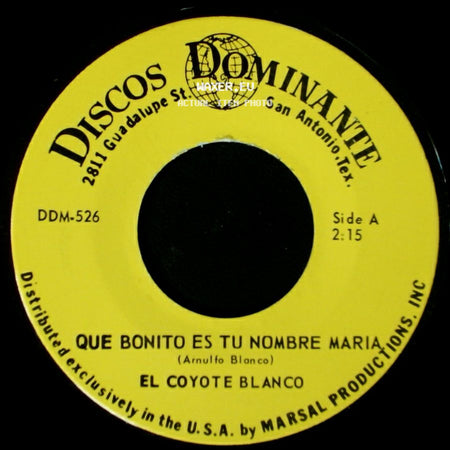 El Coyote Blanco - Que Bonito Es Tu Nombre Maria / La Casita side A