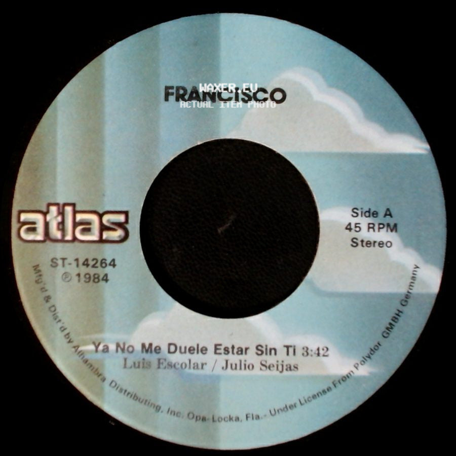 Francisco - Ya No Me Duele Estar Sin Ti / Marla De Dla side A