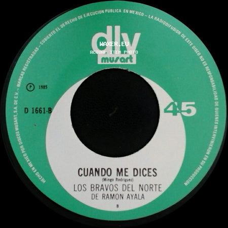 Los Bravos Del Norte De Ramon Ayala - Cuando Me Dices / Rinconcito En El Cielo side A