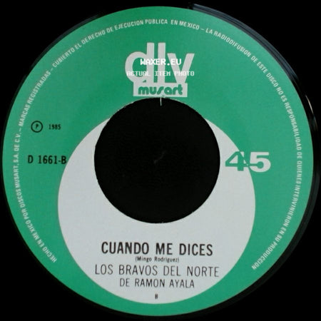 Los Bravos Del Norte De Ramon Ayala - Cuando Me Dices / Rinconcito En El Cielo side A