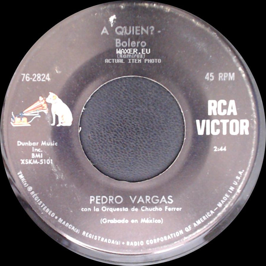 Pedro Vargas Con La Orquesta De Chucho Ferrer - A Quien? Bolero / La Ciega - Bolero side A