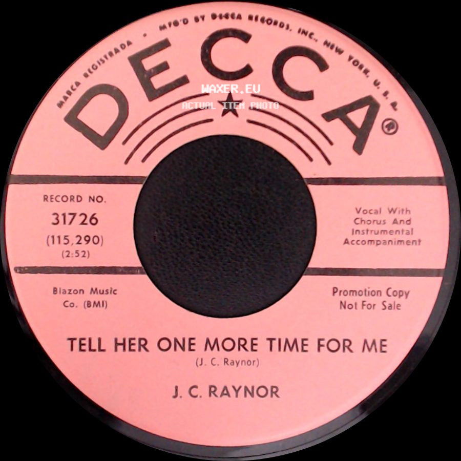 J. C. Raynor - Just One You For Me / Tell Her One More Time For Me side B