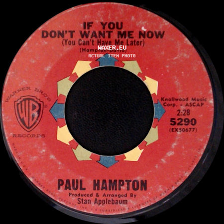 Paul Hampton - When Will Your Heart Change Its Ways / If You Don't Want Me Now (You Can't Have Me Later) side B