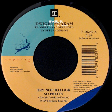 Dwight Yoakam - Wild Ride / Try Not To Look So Pretty side B