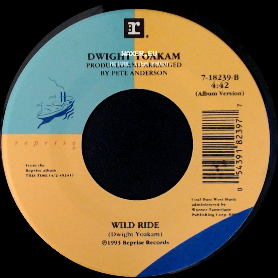 Dwight Yoakam - Wild Ride / Try Not To Look So Pretty side A