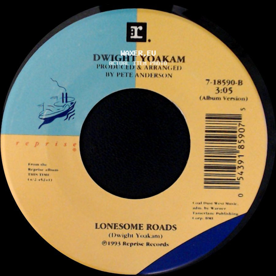 Dwight Yoakam - Lonesome Roads / Ain't That Lonely Yet side A
