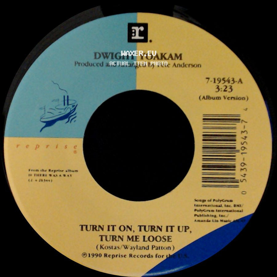 Dwight Yoakam - Since I Started Drinkin' Again / Turn It On, Turn It Up, Turn Me Loose side B