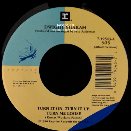 Dwight Yoakam - Since I Started Drinkin' Again / Turn It On, Turn It Up, Turn Me Loose side B