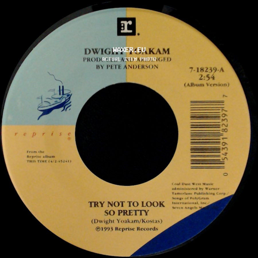 Dwight Yoakam - Try Not To Look So Pretty / Wild Ride side A