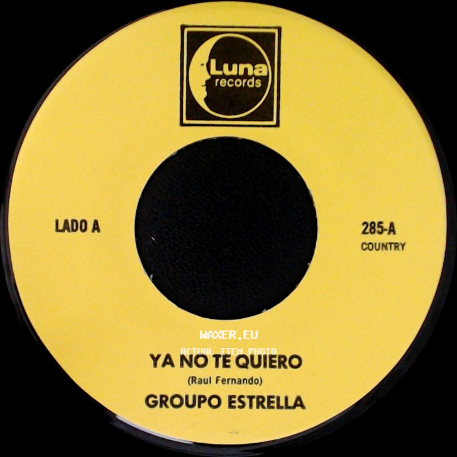 Group0 Estrella / Grupo Estrella - Ya No Te Quiero / Te Olvidare side A