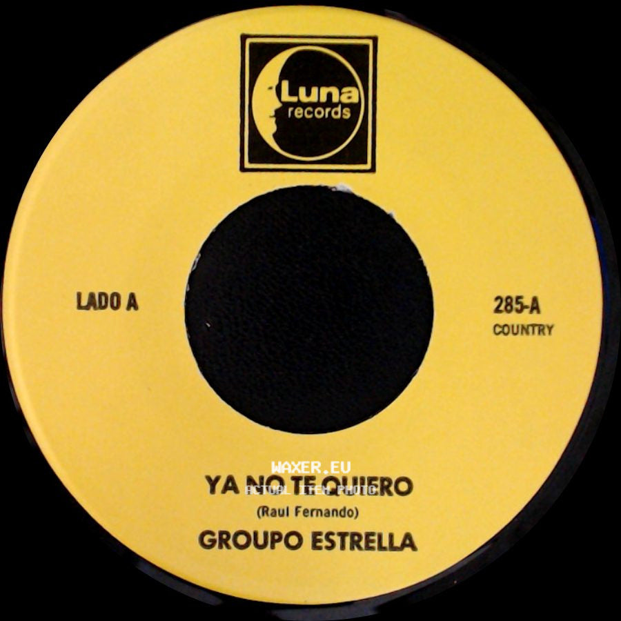 Grupo Estrella / Group0 Estrella - Ya No Te Quiero / Te Olvidare side A