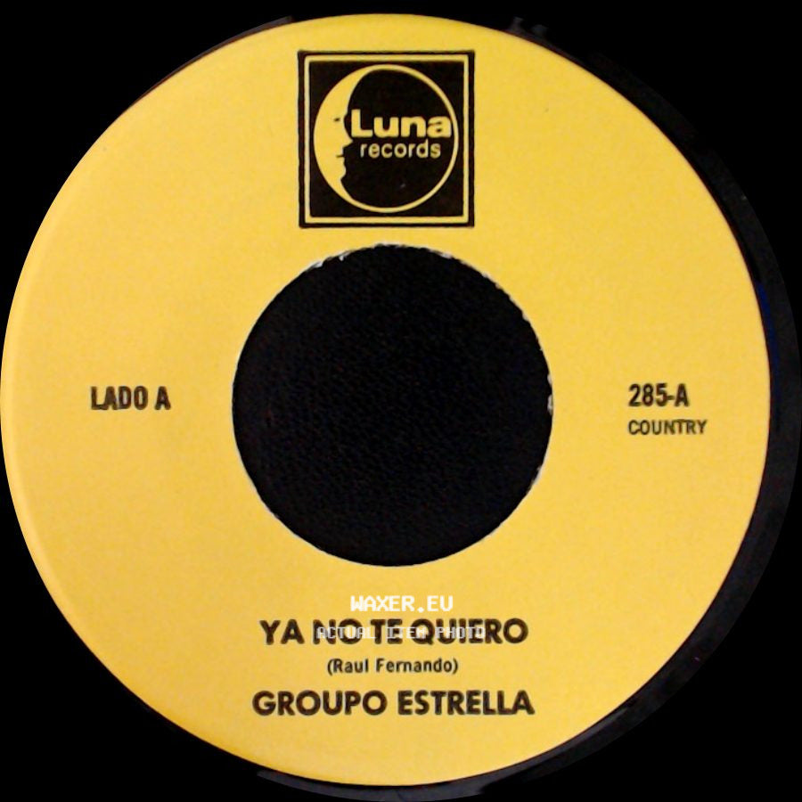 Grupo Estrella / Group0 Estrella - Ya No Te Quiero / Te Olvidare side A