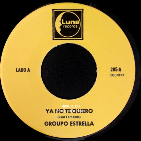 Grupo Estrella / Group0 Estrella - Ya No Te Quiero / Te Olvidare side A