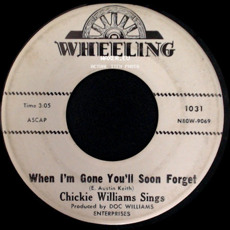 Chickie Williams Sings / Chickie Williams - When I'm Gone You'll Soon Forget / I'm Drifting Back To Dreamland side A