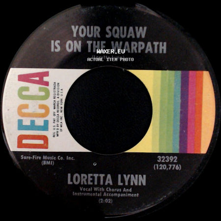 Loretta Lynn - Your Squaw Is On The Warpath / Let Me Go, You're Hurtin' Me side A