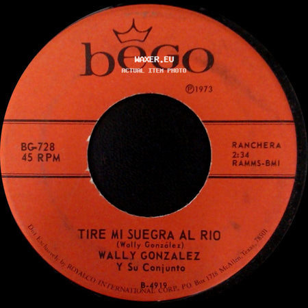 Wally Gonzalez Y Su Conjunto - Tire Mi Suegra Al Rio / El Roba Viejas side A