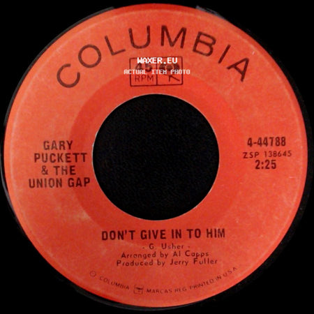 Gary Puckett & The Union Gap - Don't Give In To Him / Could I side A
