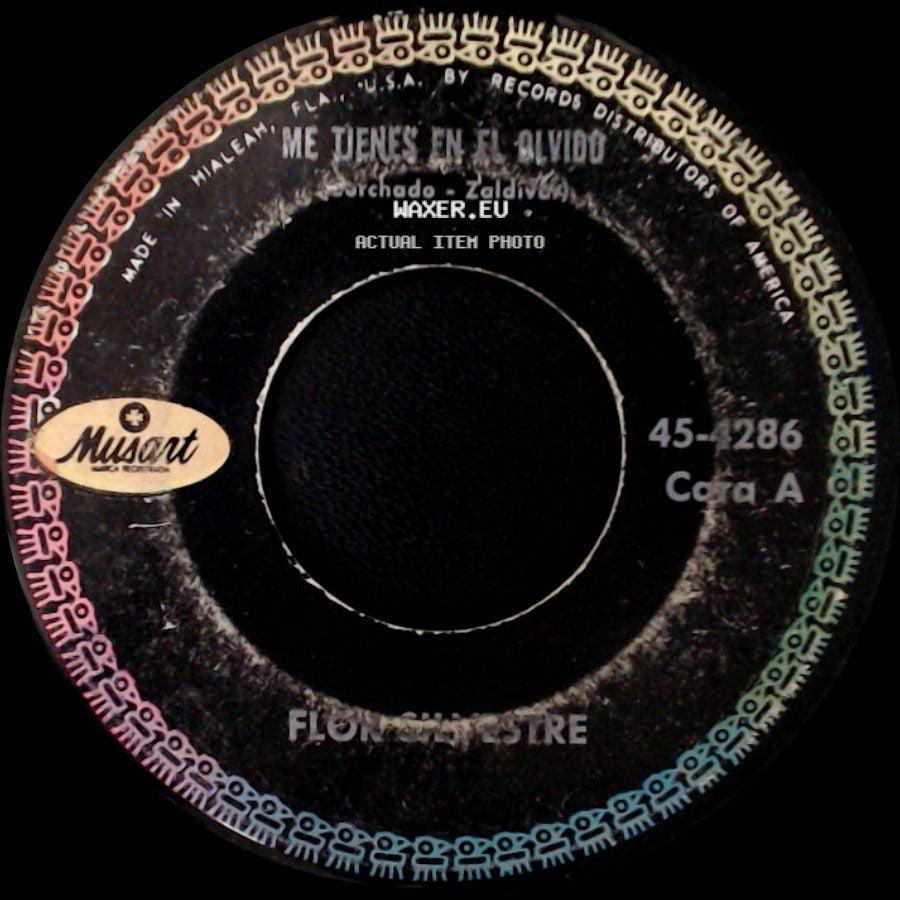 Flor Chirestre / Flor Silvestre - Me Tienes En El Olvido / Aunque Me Mueras Llorar side A