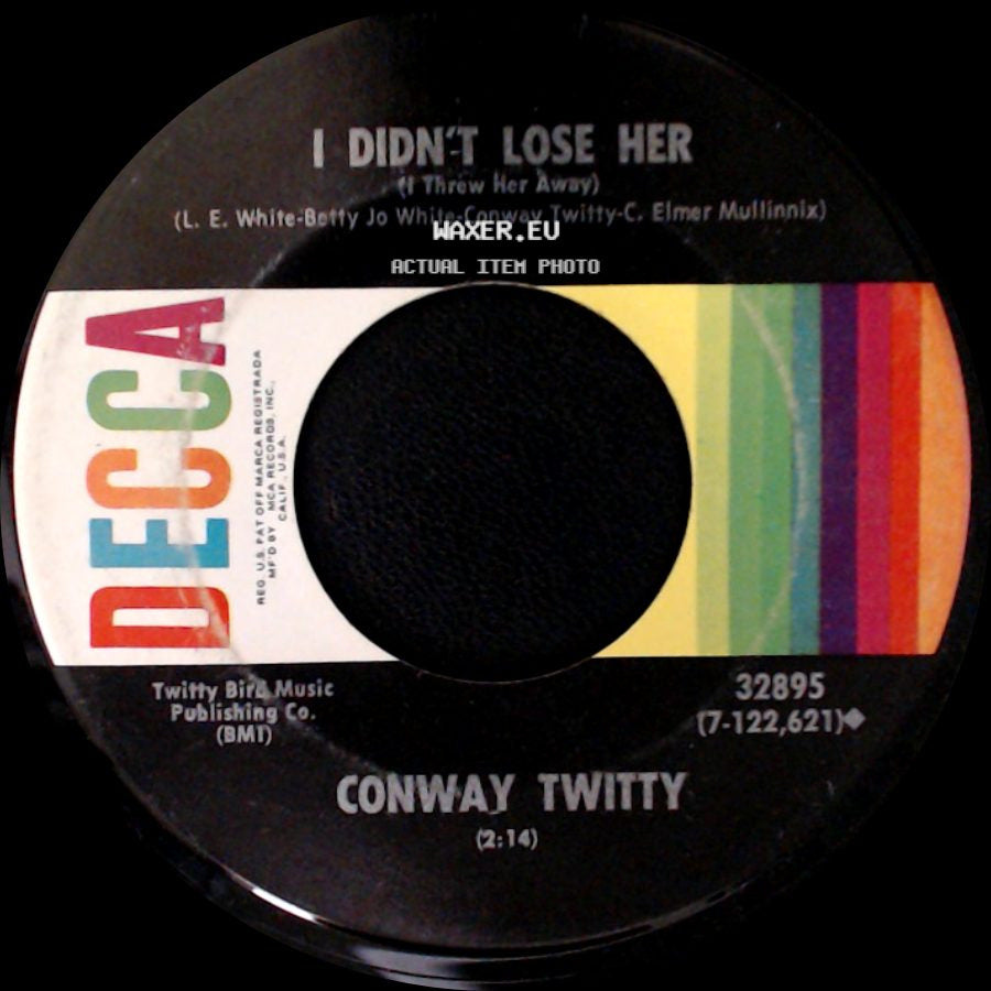 Conway Twitty - I Didn't Lose Her (I Threw Her Away) / I Can't See Me Without You side A