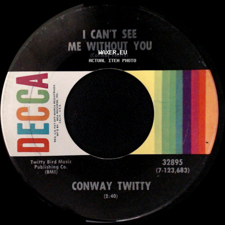 Conway Twitty - I Didn't Lose Her (I Threw Her Away) / I Can't See Me Without You side B