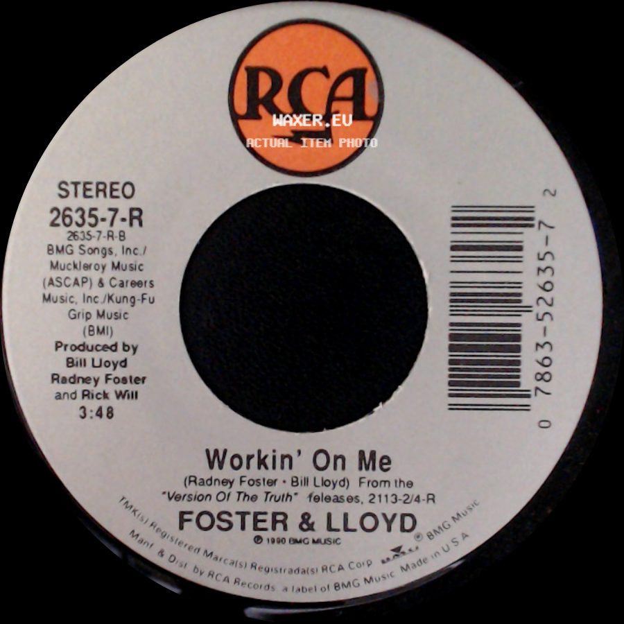 Foster & Lloyd - Workin' On Me / Can't Have Nothin' side A