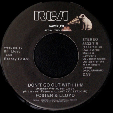 Foster & Lloyd - Don't Go Out With Him / What Do You Want From Me This Time side A