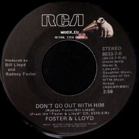Foster & Lloyd - What Do You Want From Me This Time / Don't Go Out With Him side B