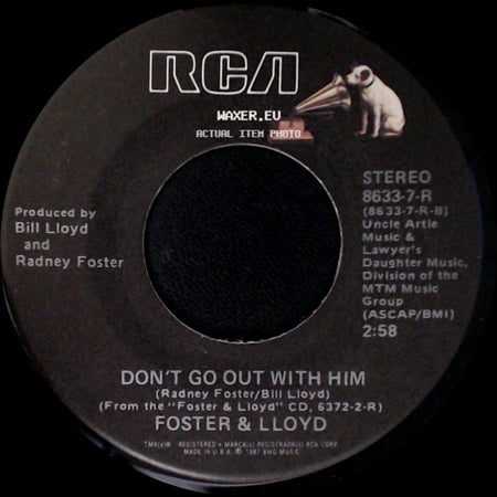 Foster & Lloyd - What Do You Want From Me This Time / Don't Go Out With Him side B