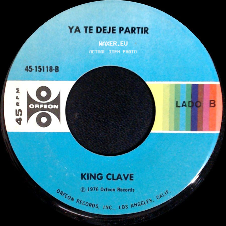 King Clave - Porque Te Quiero Tanto Me Voy / Ya Te Deje Partir side B