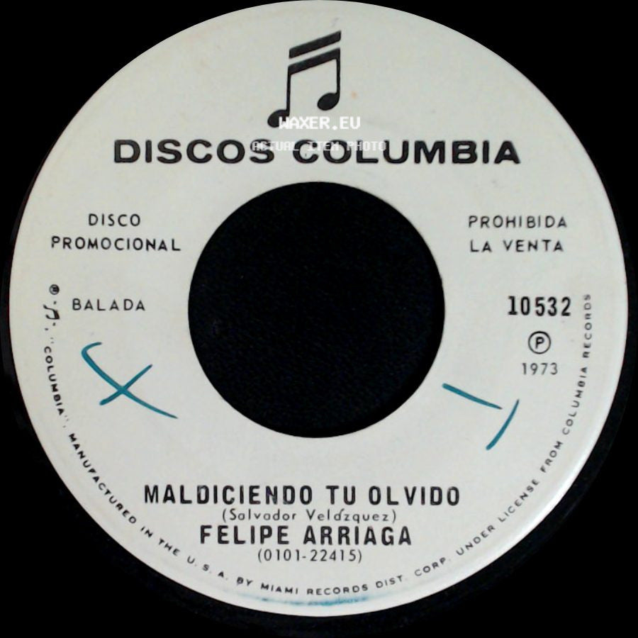 Felipe Arriaga - Maldiciendo Tu Olvido / Que Te Enseñen Mas side A