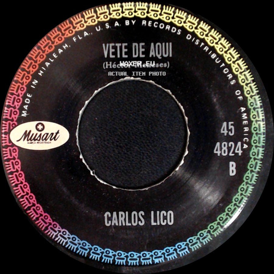 Carlos Lico - Vete De Aqui / Mi Dios "Yo Quiero Hablar Con Dios" (Nelson Ned) side A