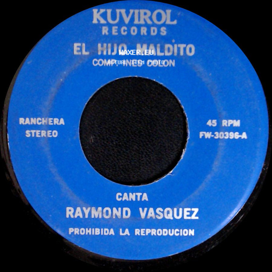Raymond Vasquez - El Hijo Maldito / Todo Por Ti Lo Perdi side A