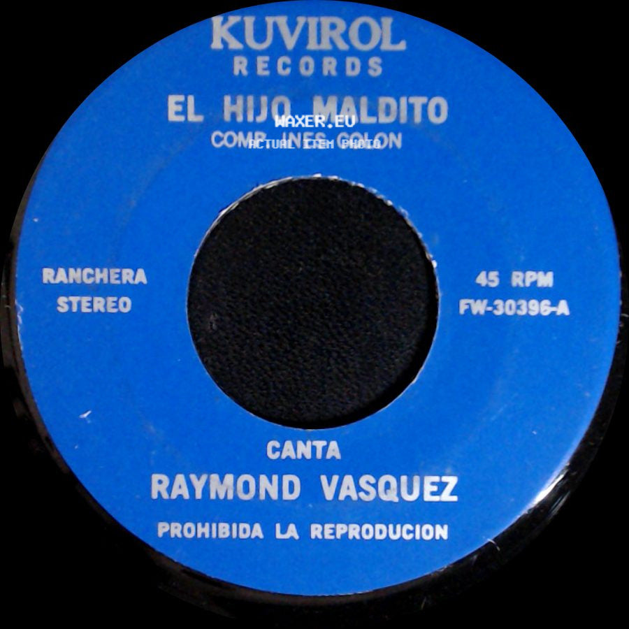 Raymond Vasquez - El Hijo Maldito / Todo Por Ti Lo Perdi side A