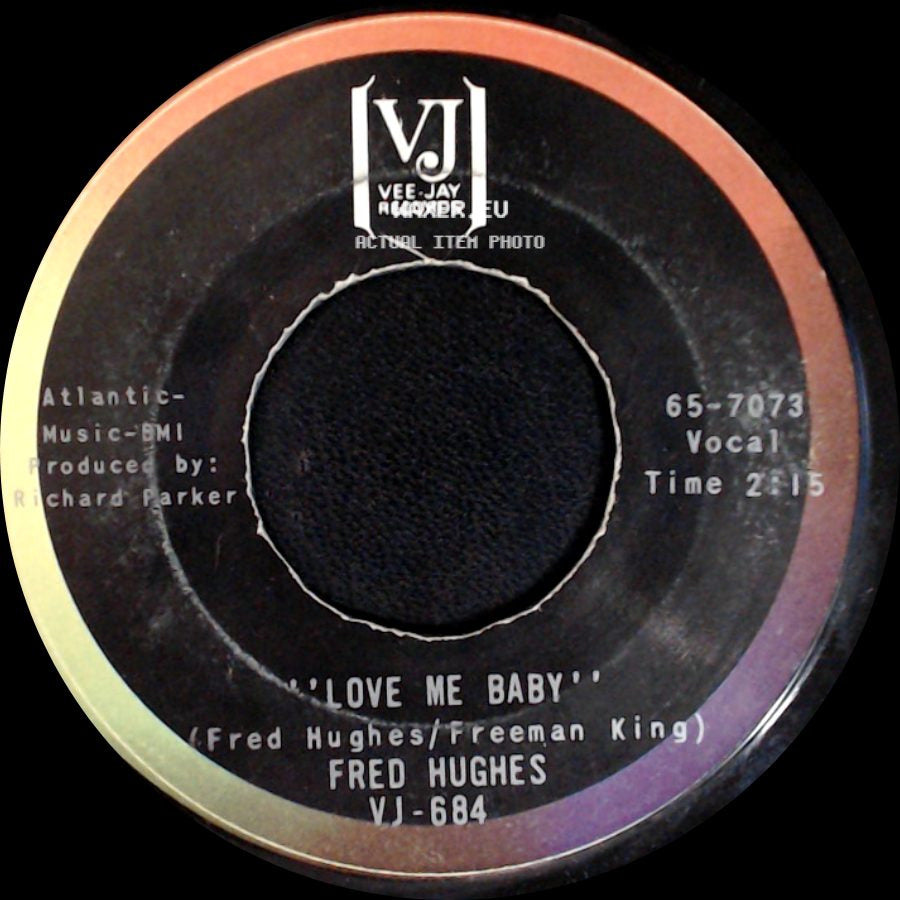 Fred Hughes - Love Me Baby / ''oo Wee Baby, I Love You'' side A