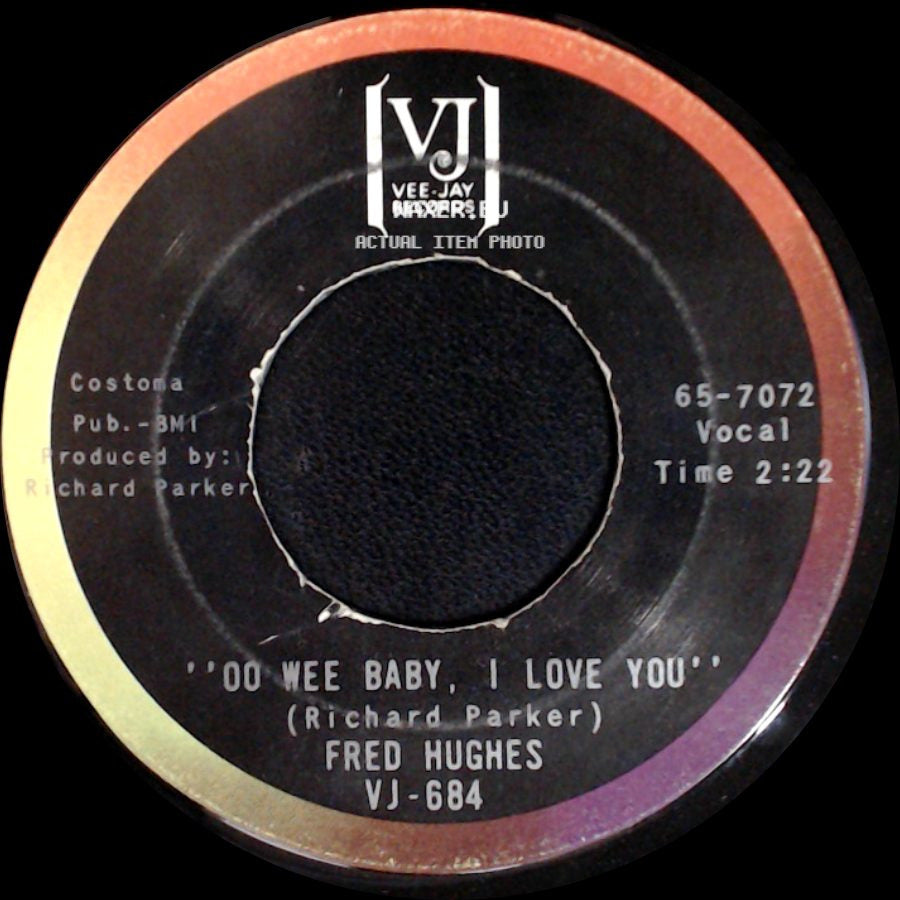 Fred Hughes - Love Me Baby / ''oo Wee Baby, I Love You'' side B
