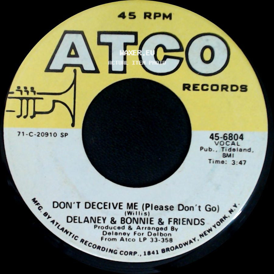 Delaney & Bonnie & Friends - Don't Deceive Me (Please Don't Go) / Never Ending Song Of Love side A