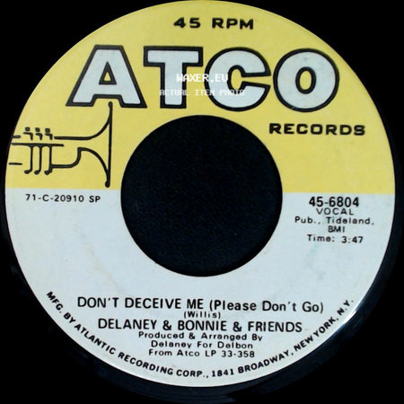 Delaney & Bonnie & Friends - Don't Deceive Me (Please Don't Go) / Never Ending Song Of Love side A