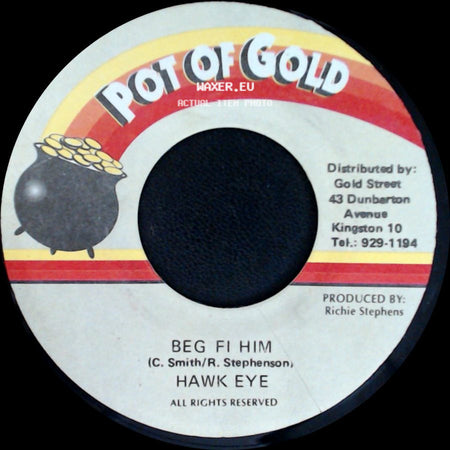 Hawk Eye / Steelie/Cleevie/Richie Stephens - Beg Fi Him / Winner side A