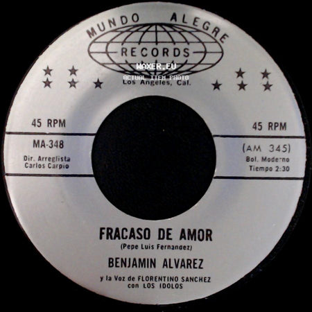 Benjamin Alvarez Y La Voz De Florentino Sanchez Con Los Idolos / Benjamin Alvarez - Fracaso De Amor / Yo Tengo La Culpa side A