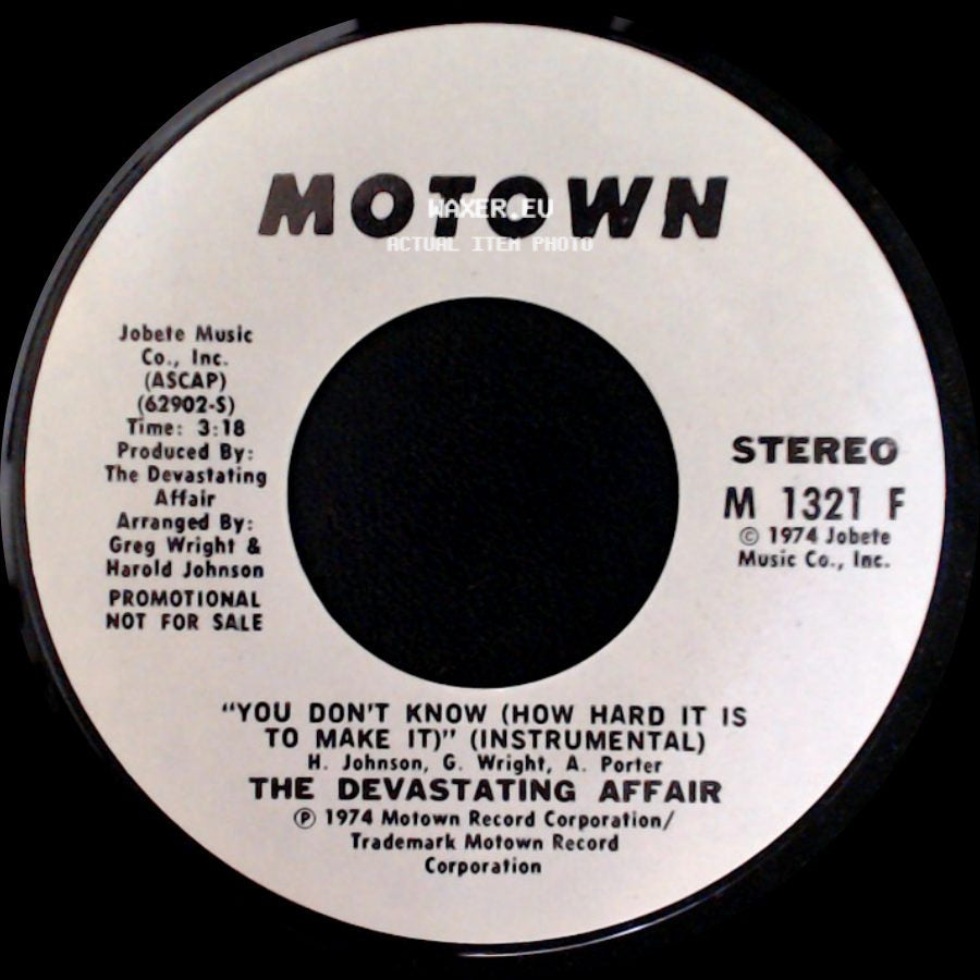 The Devastating Affair - You Don't Know (How Hard It Is To Make It) (Instrumental) / You Don't Know (How Hard It Is To Make It) (Vocal) side A