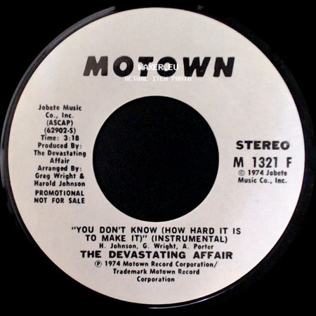 The Devastating Affair - You Don't Know (How Hard It Is To Make It) (Instrumental) / You Don't Know (How Hard It Is To Make It) (Vocal) side A