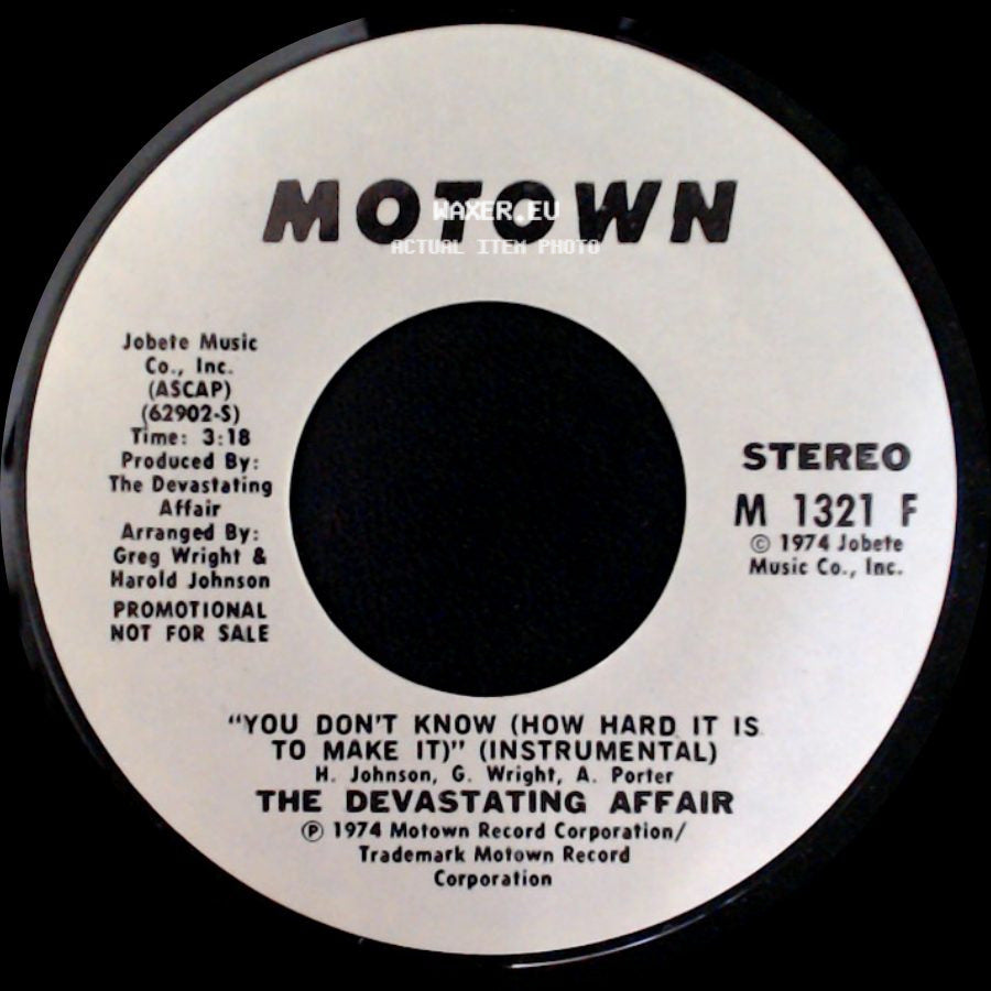 The Devastating Affair - You Don't Know (How Hard It Is To Make It) (Instrumental) / You Don't Know (How Hard It Is To Make It) side A