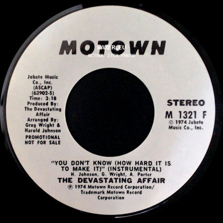 The Devastating Affair - You Don't Know (How Hard It Is To Make It) (Instrumental) / You Don't Know (How Hard It Is To Make It) side A